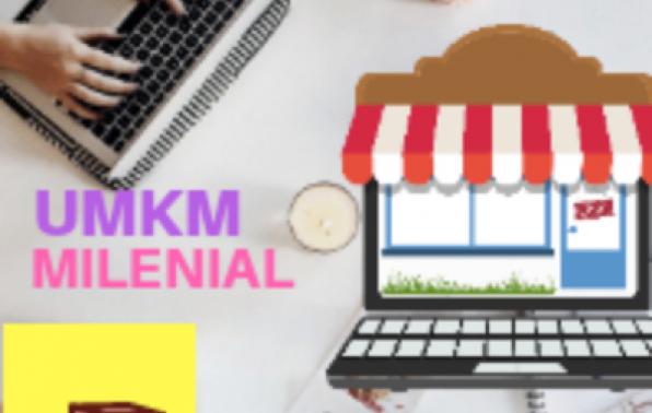 UMKM Milenial Sebagai Motor Penggerak UMKM Naik Kelas